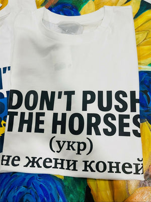“Don’t push the horses “ T-shirt